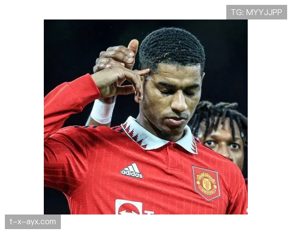 拉什福德进攻效率飙升，状态回暖成曼联锋线新引擎